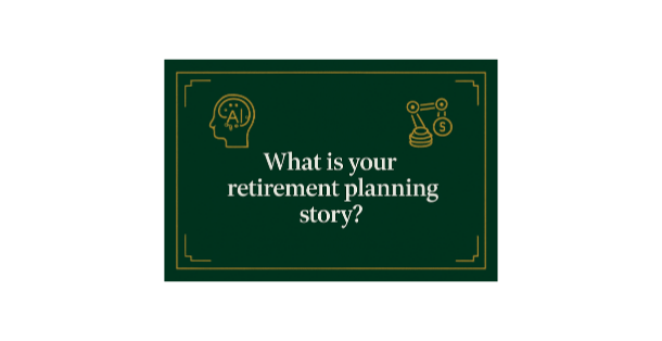 What is your retirement planning story?