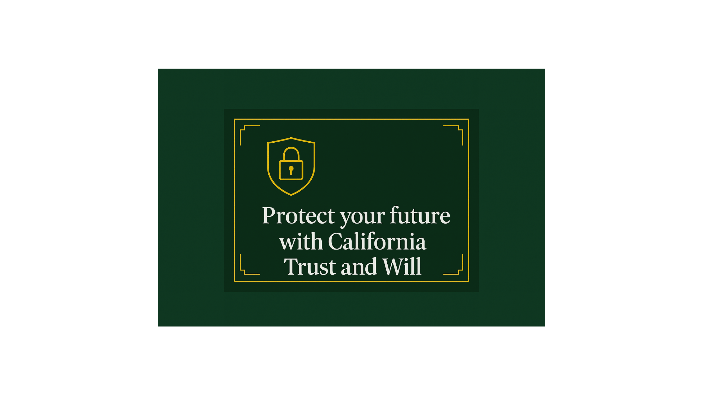 Protect your future with CA trust and will