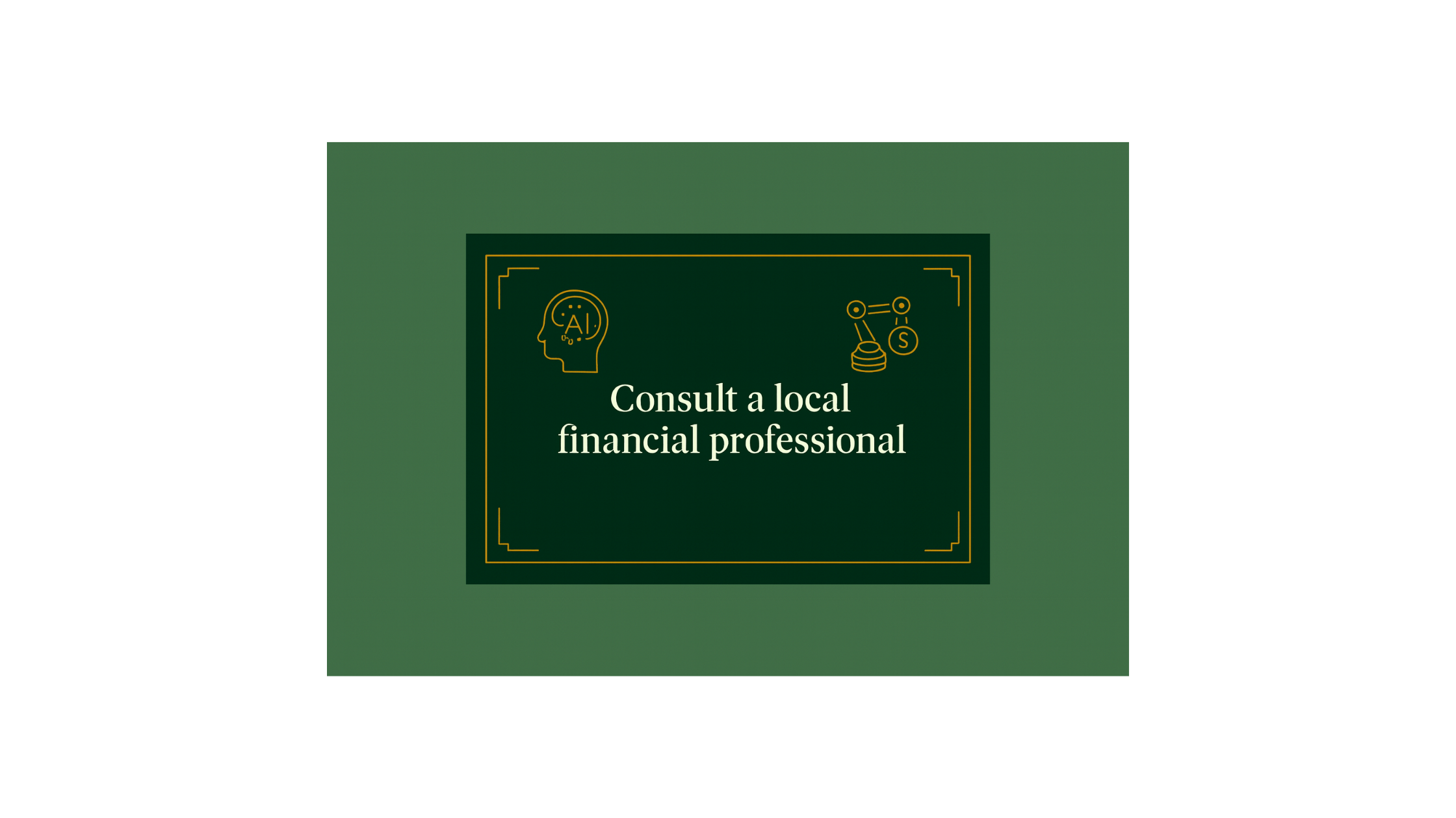 consult a local financial professional